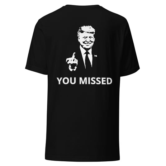 YOU MISSED Design Unisex t-shirt